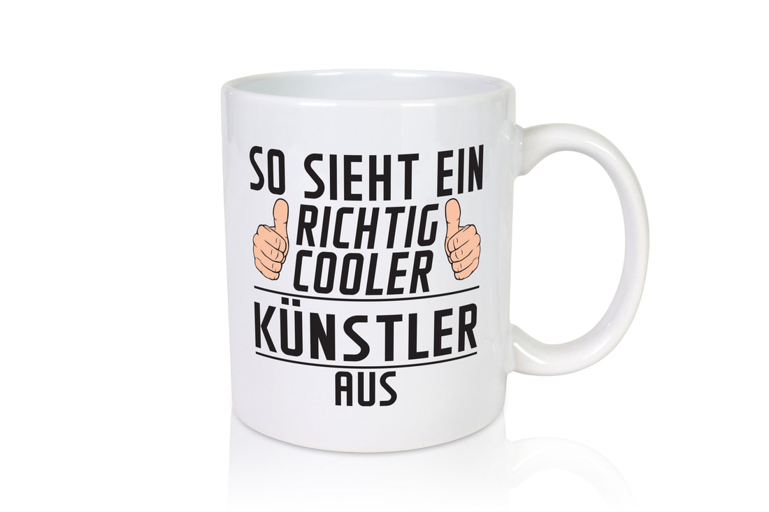 Richtig Cooler Künstler | Spruch lustig Kunst Geschenkidee Humor Tasse