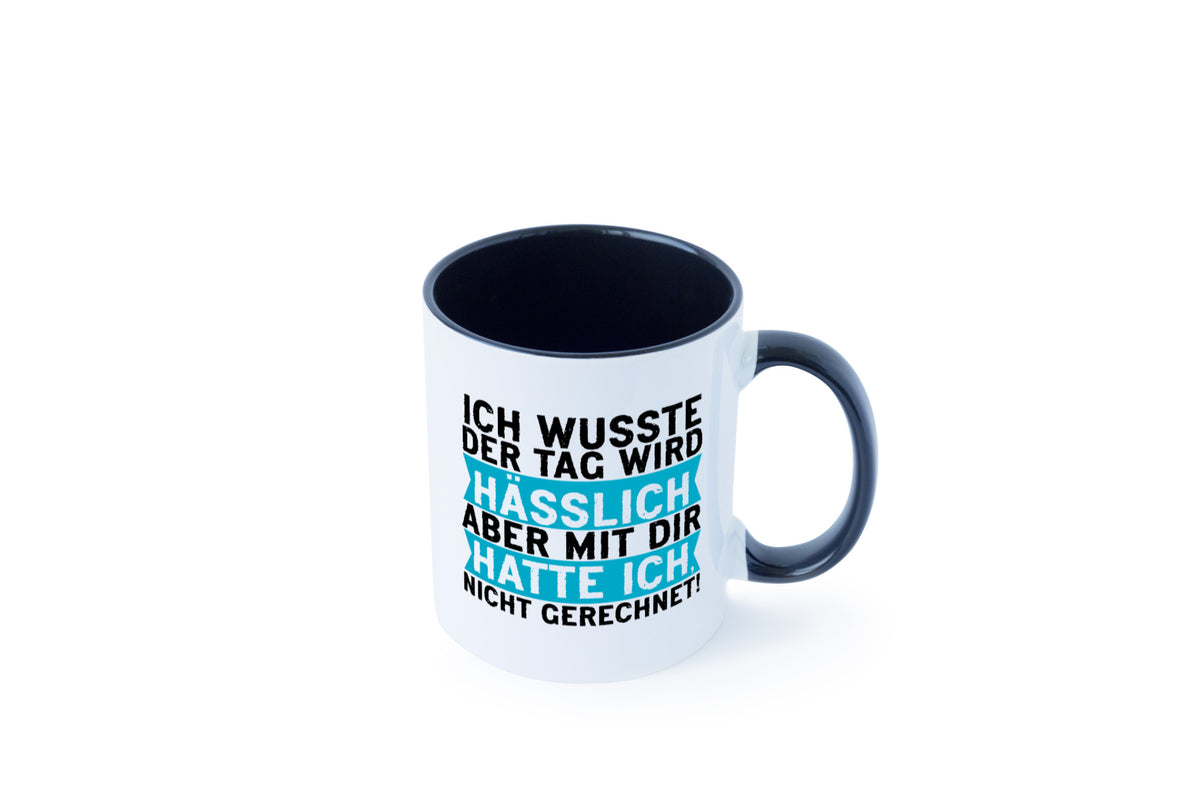Der Tag wird hässlich | Witziger Spruch Sarkasmus Geschenkidee Humor Tasse