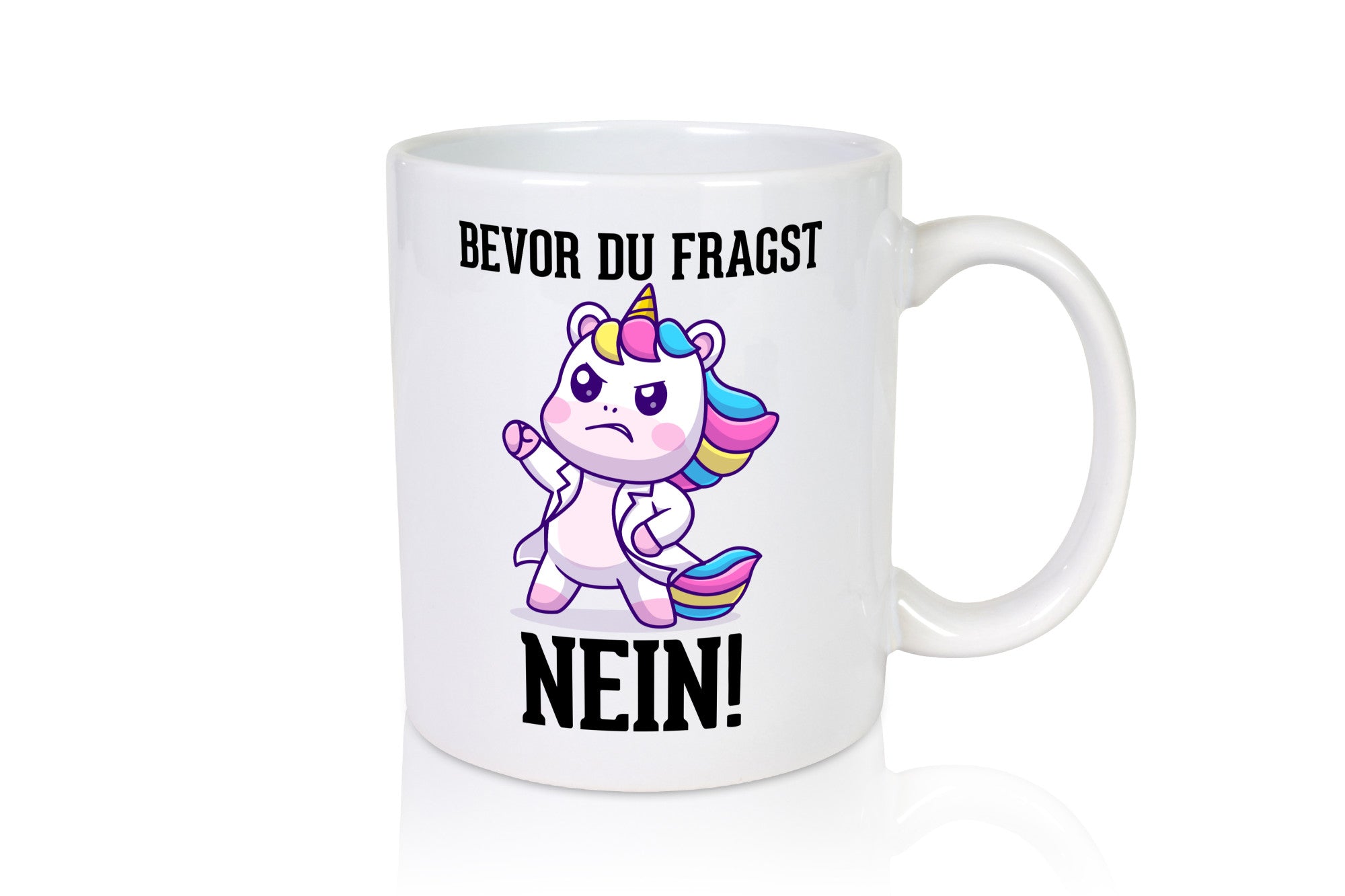 Bevor du fragst Nein | Einhorn Wütendes lustig Humor Geschenkidee Geschenk Tasse