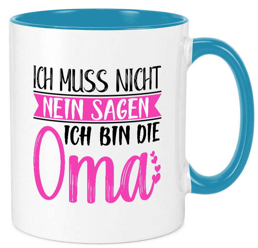Muss nicht nein sagen, bin die Oma | Großmutter lustiger Spruch Geschenk Tasse
