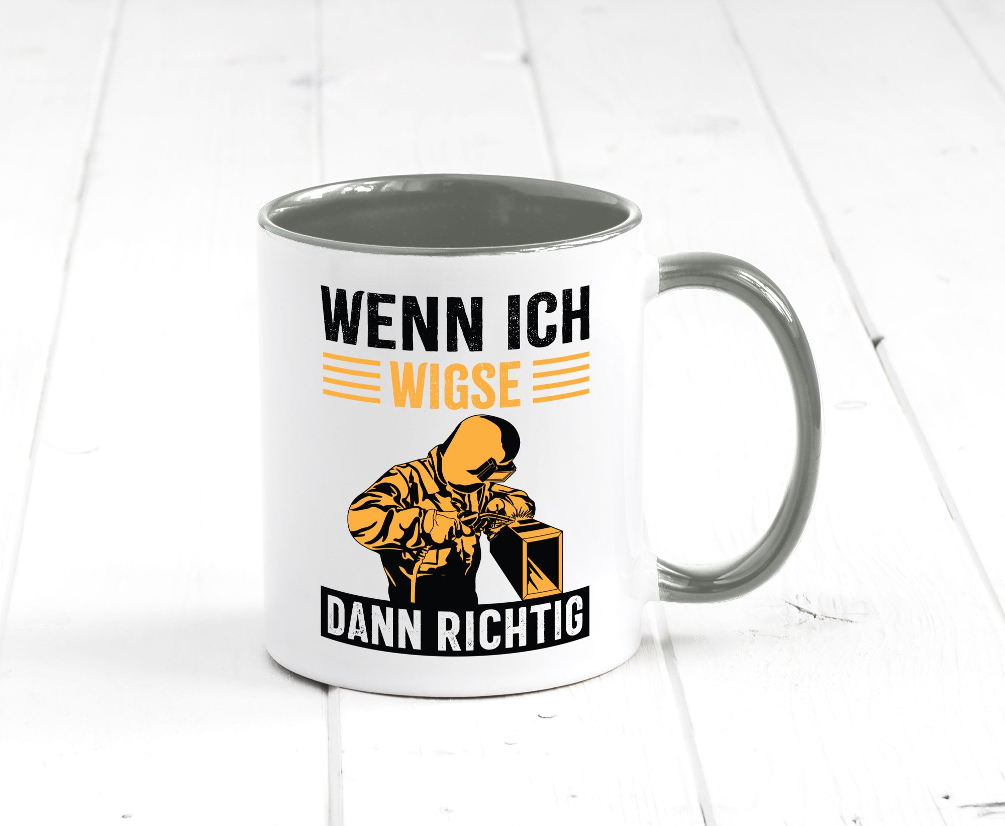 Wenn, dann richtig | Schweisser Geschenkidee Humor Tasse