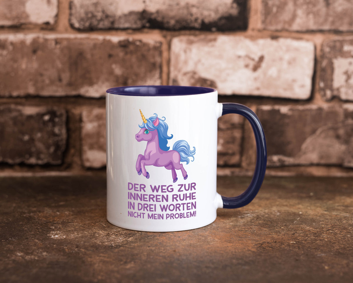 Innere Ruhe, drei Worte, nicht mein Problem | Einhorn Geschenk Humor Tasse