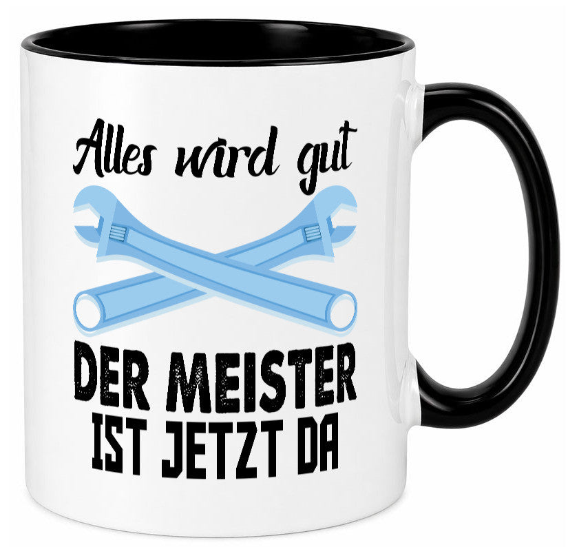 Alles wird gut der meister ist jetzt da | Klempner Humor Geschenkidee Tasse