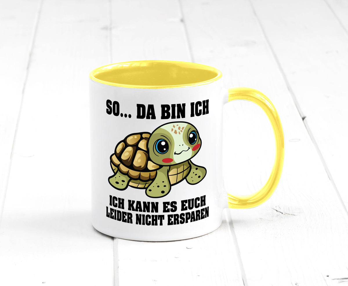 So da bin ich, ich kann es euch leider nicht ersparen Geschenk Humor Tasse