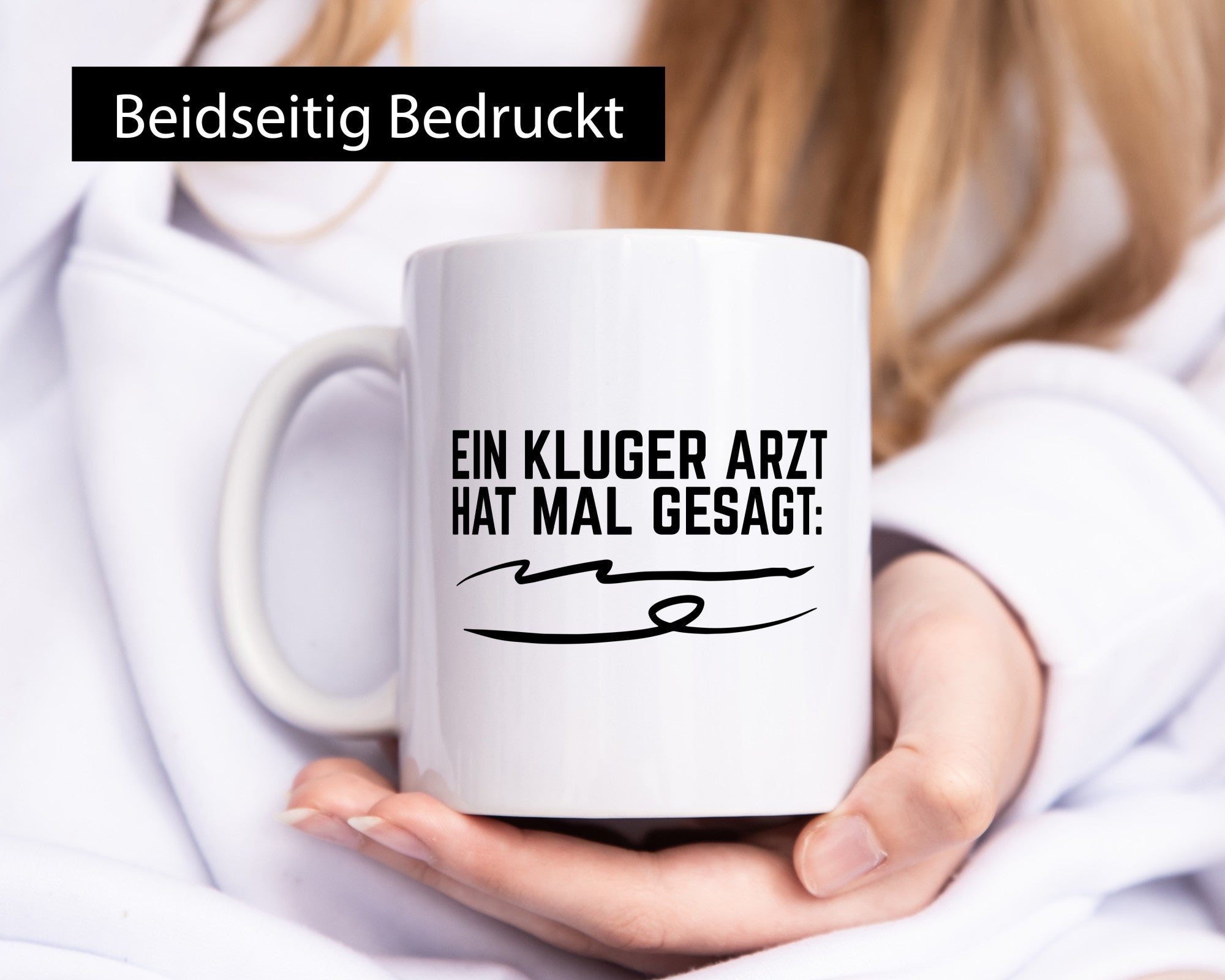 Ein kluger Arzt hat mal gesagt | Unterschrift Ärztewitz Humor Geschenkidee Tasse
