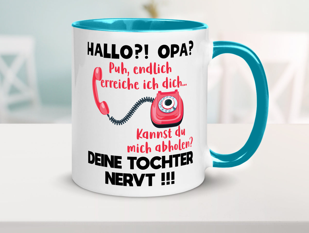 Opa hol mich ab | Deine Tochter nevt Bester Geschenkidee Familie Humor Tasse