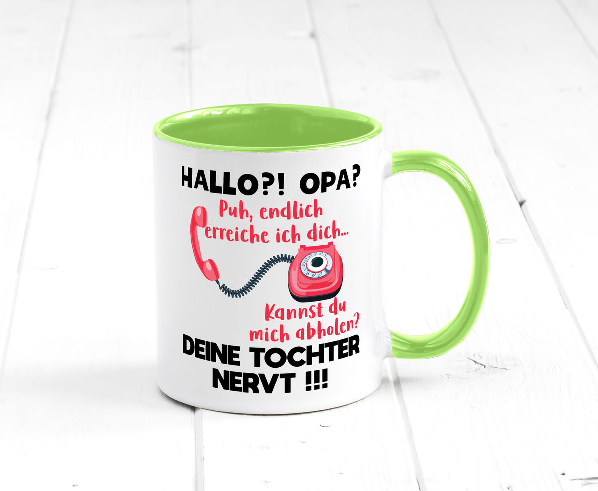 Opa hol mich ab | Deine Tochter nevt Bester Geschenkidee Familie Humor Tasse