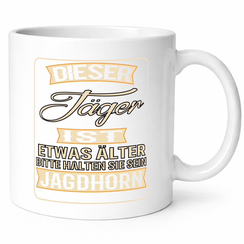 Dieser Jäger ist etwas Älter halten sie sein Jagthorn lustiger Spruch Geschenk Tasse