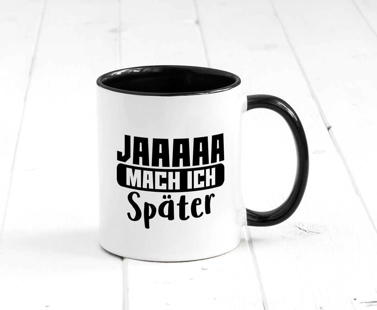 Mach ich später | Teenager lustiger Spruch Aufschieben Humor Geschenkidee Tasse