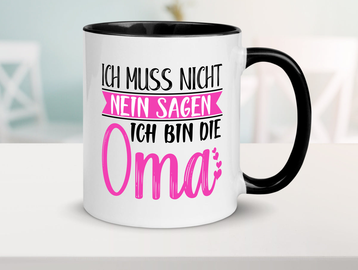 Muss nicht nein sagen, bin die Oma | Großmutter lustiger Spruch Geschenk Tasse