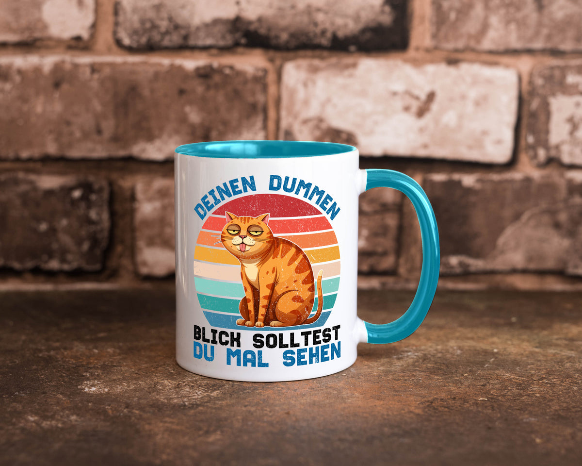 Deinen dummen Blick solltest du mal sehen | Katze Geschenkidee Tierliebhaber Tasse