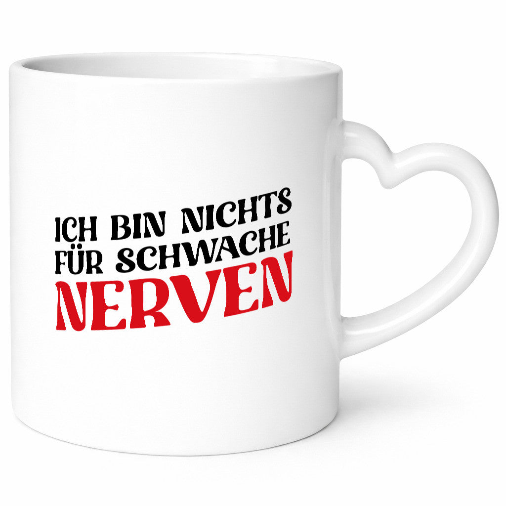 Ich bin nichts für schwache Nerven v2 Geschenkidee Humor Tasse