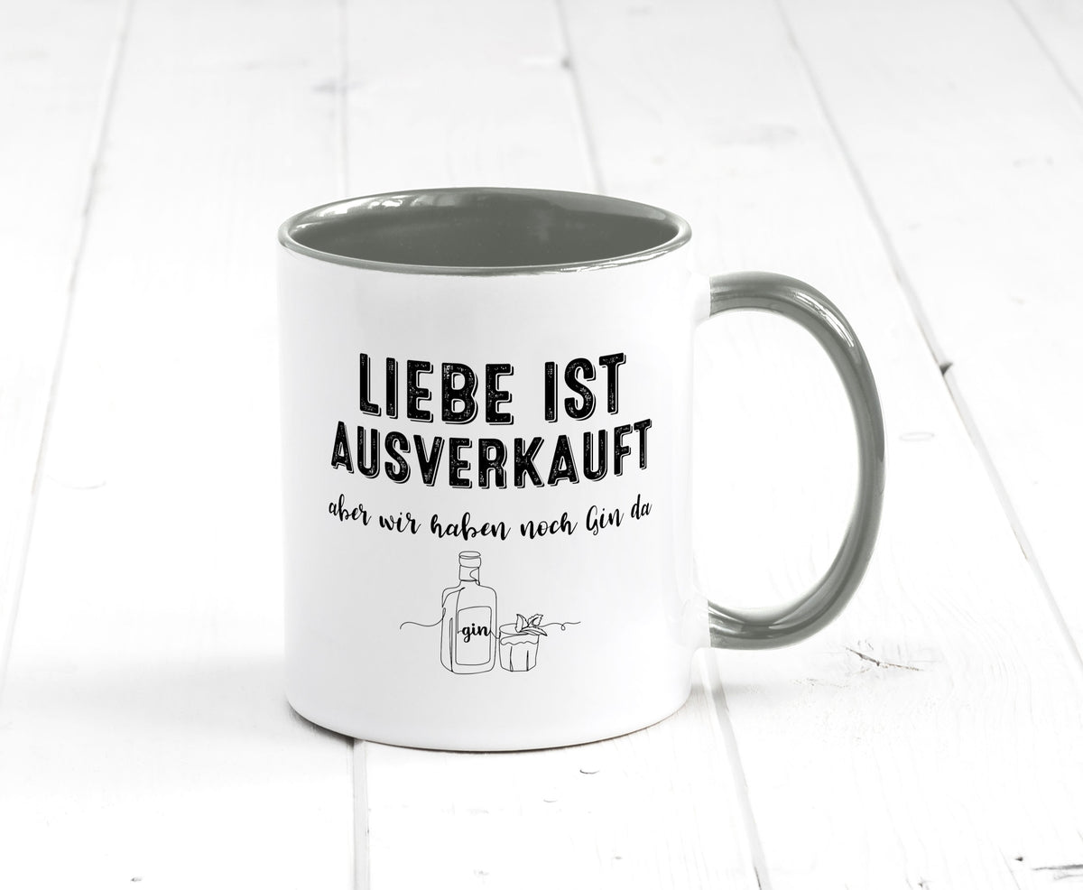 Liebe ist Ausverkauf, aber wir haben noch Gin da Humor Geschenkidee Tasse
