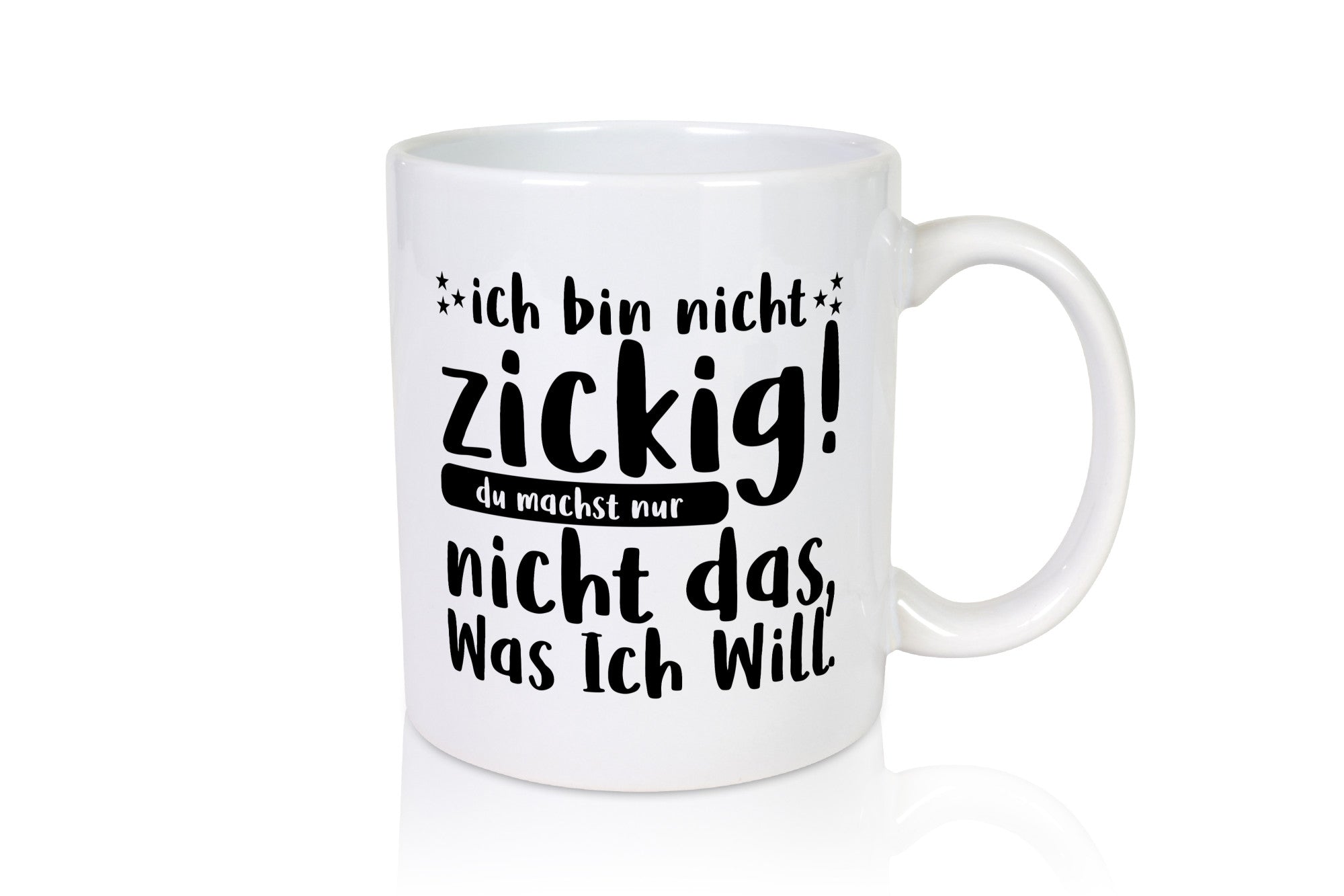 Ich bin nicht zickig | Zicke Diva Teenager Spruch Geschenkidee Humor Tasse