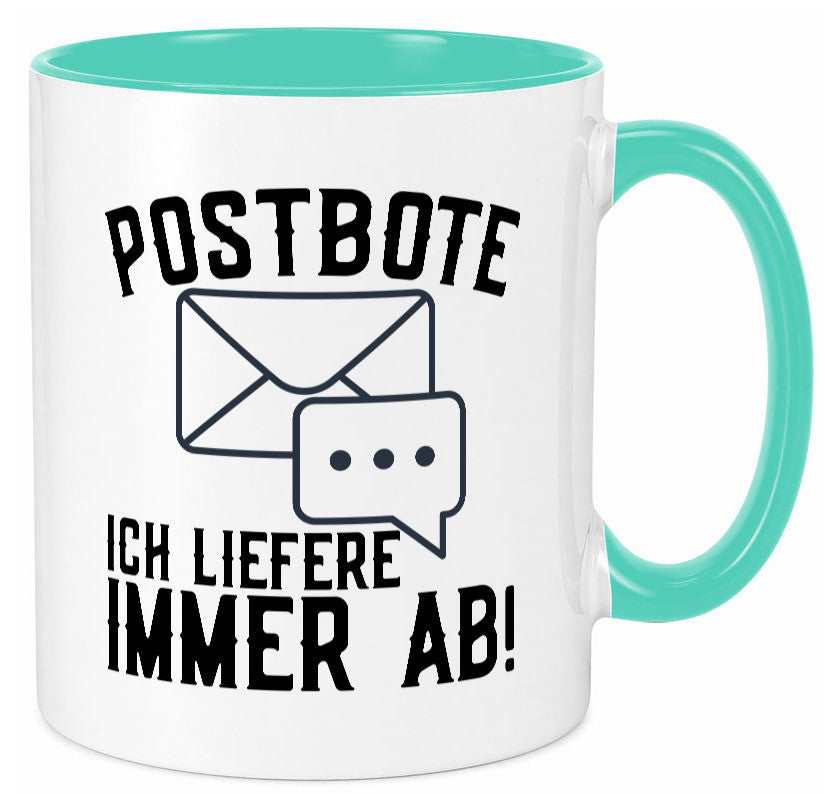Ich liefere immer ab | Postbote Brief Zusteller Kurier Geschenk Humor Tasse
