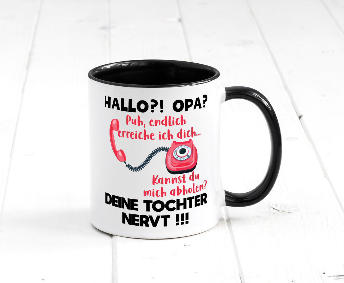 Opa hol mich ab | Deine Tochter nevt Bester Geschenkidee Familie Humor Tasse