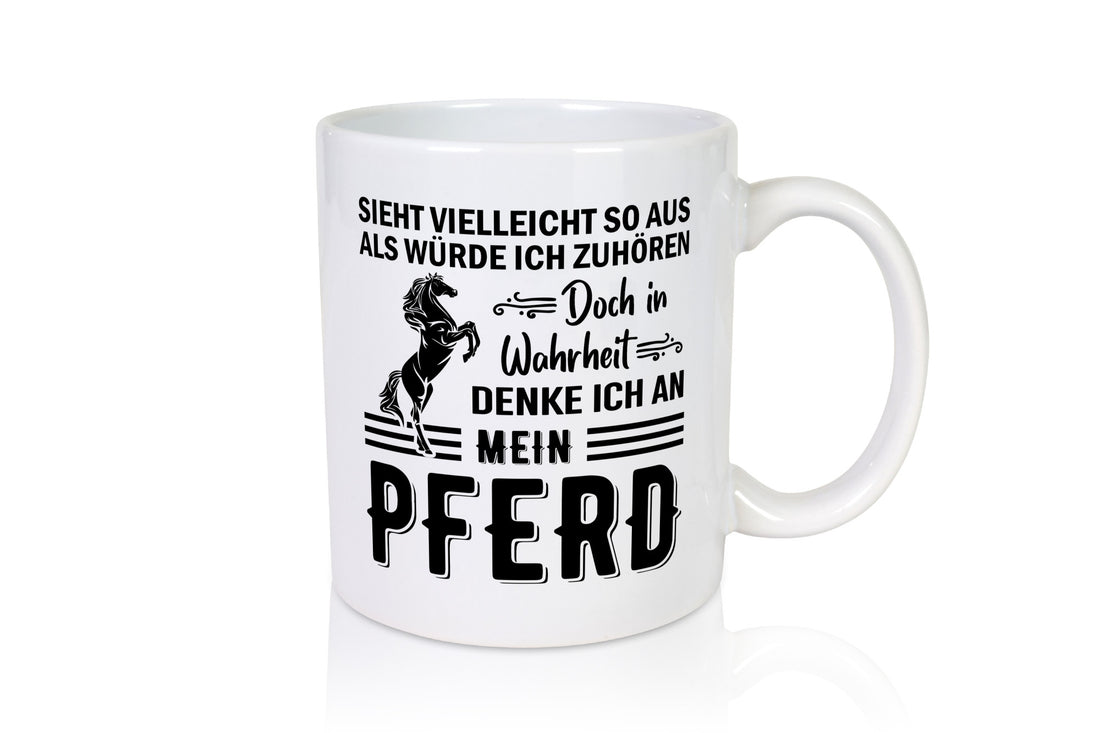 Ich hör dir nicht zu denke an mein Pferd | Reiten Humor Geschenkidee Tasse