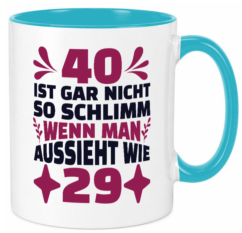 40 ist gar nicht schlimm | 40. Geburtstag Jung aussehen Geschenkidee Humor Tasse