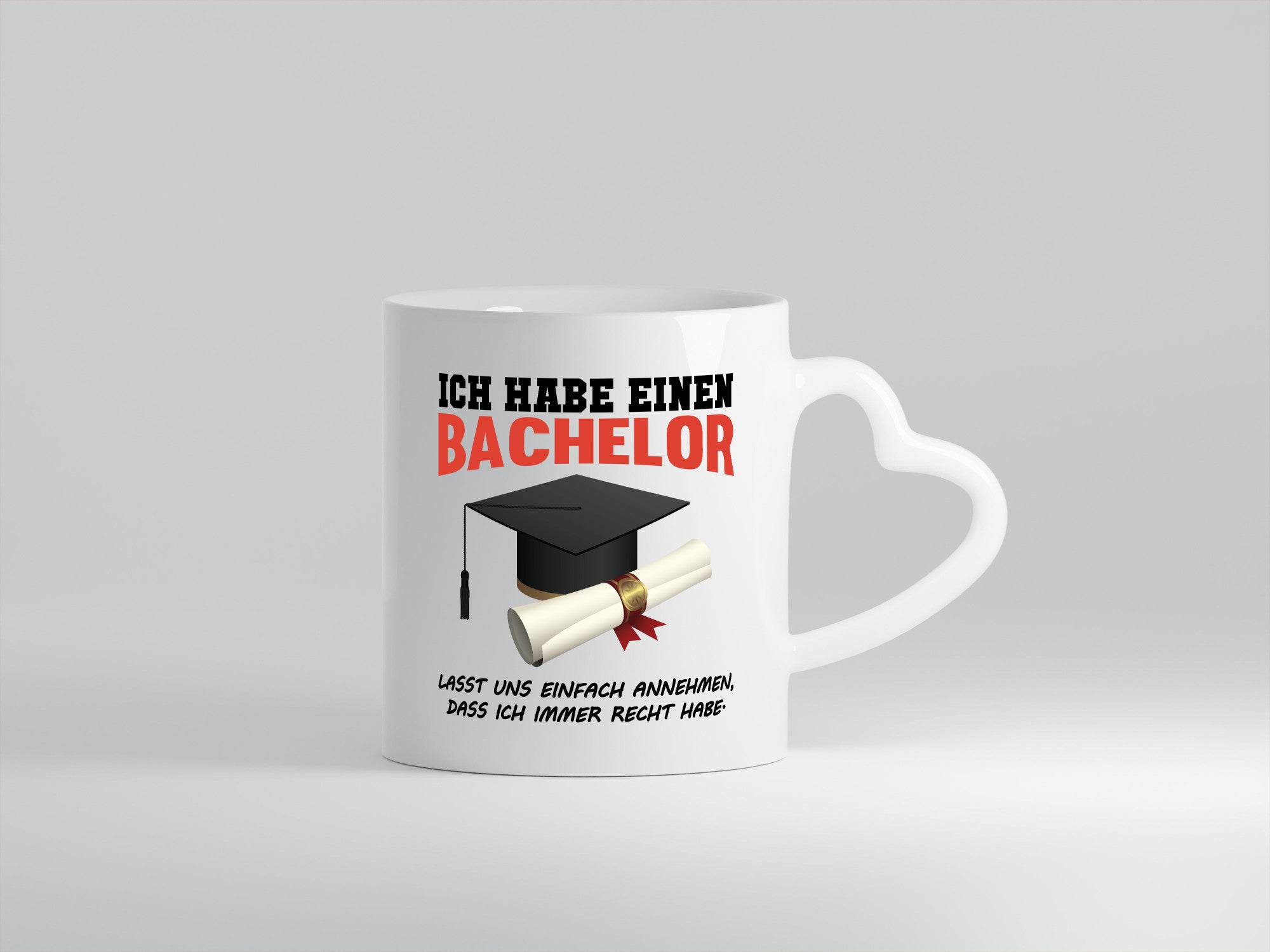 Ich habe einen Bachelor | immer recht Abschluss Geschenkidee Humor Tasse