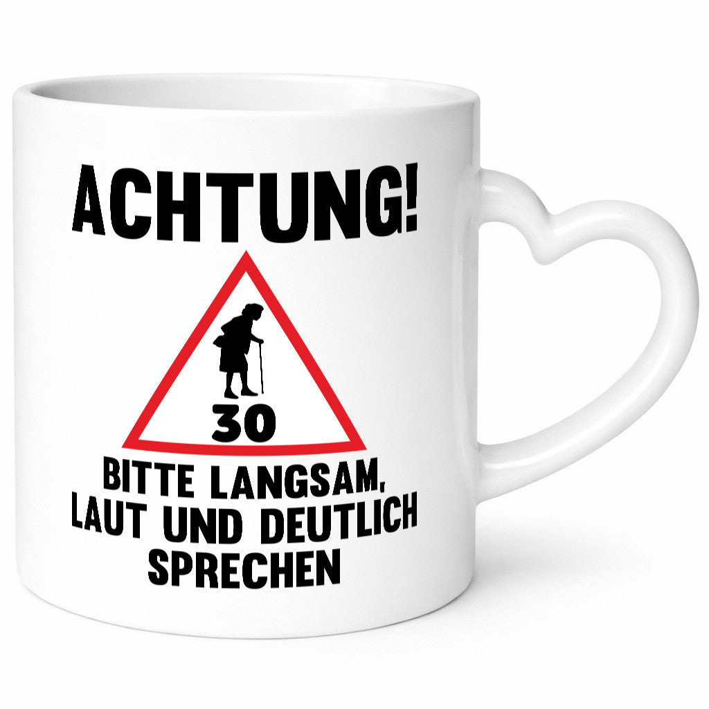Langsam lauf und deutlisch sprechen | 30 Jahre Humor Geschenkidee Tasse