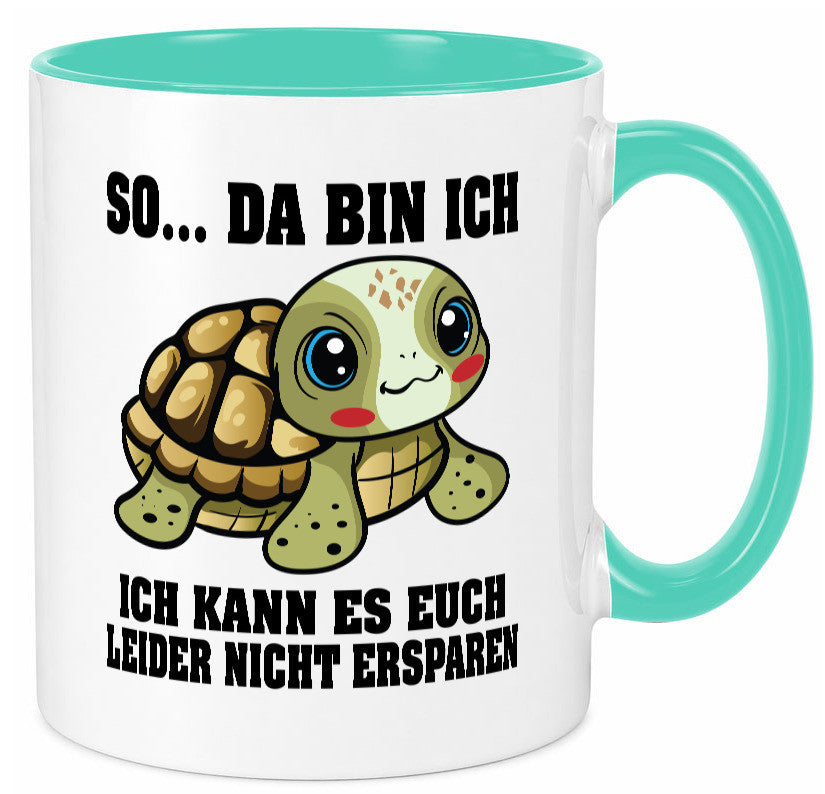So da bin ich, ich kann es euch leider nicht ersparen Geschenk Humor Tasse
