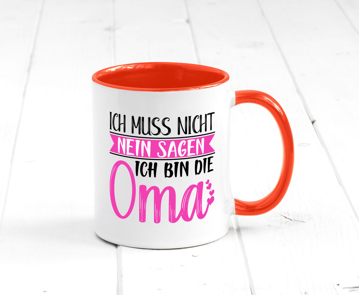 Muss nicht nein sagen, bin die Oma | Großmutter lustiger Spruch Geschenk Tasse