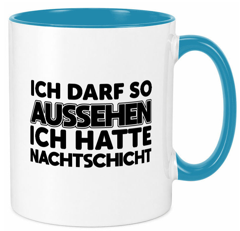 Ich darf so aussehen | Nachtschicht Arbeit lustig Kollegen Büro Geschenk Tasse