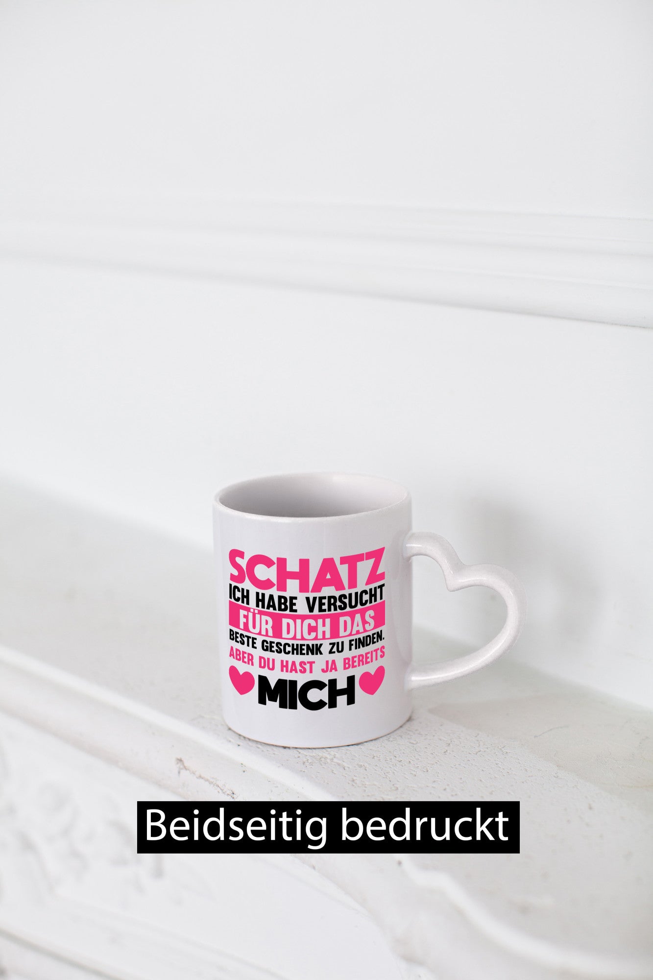Schatz ich hab das beste Geschenk | du hast ja mich Humor Geschenkidee Tasse
