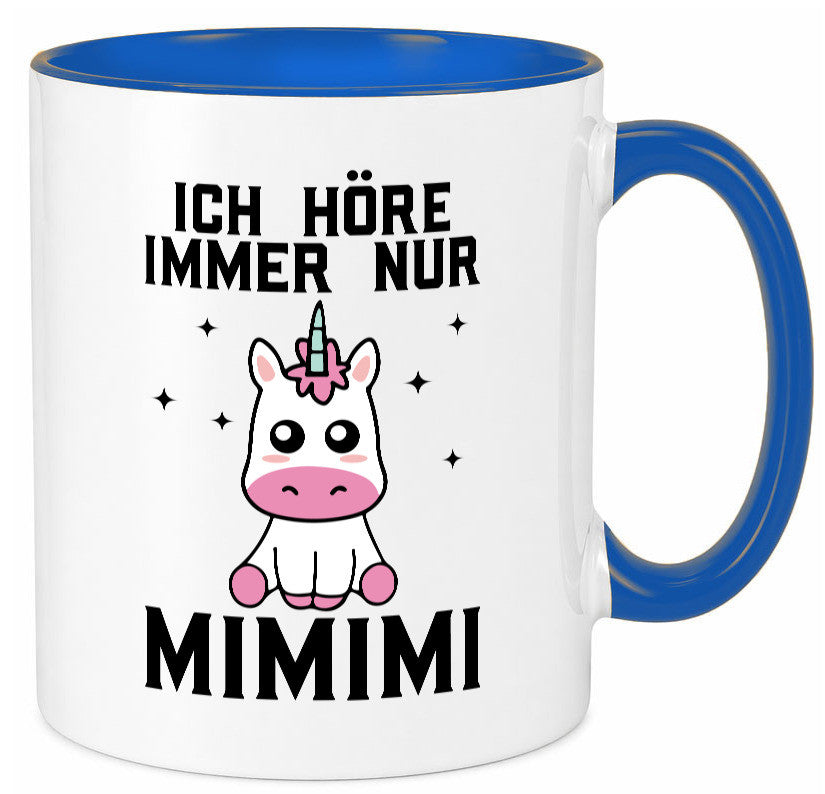 Ich höre immer nur Mimimi | Einhorn Humor Geschenkidee Tasse