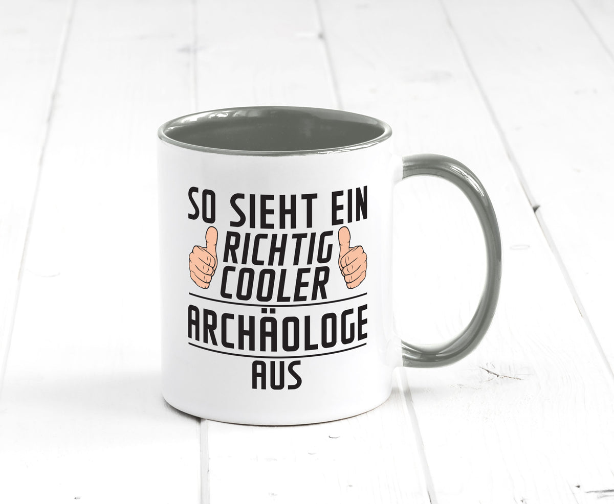 Richtig Cooler Archäologe | Archäologie Forscher Humor Geschenkidee Tasse