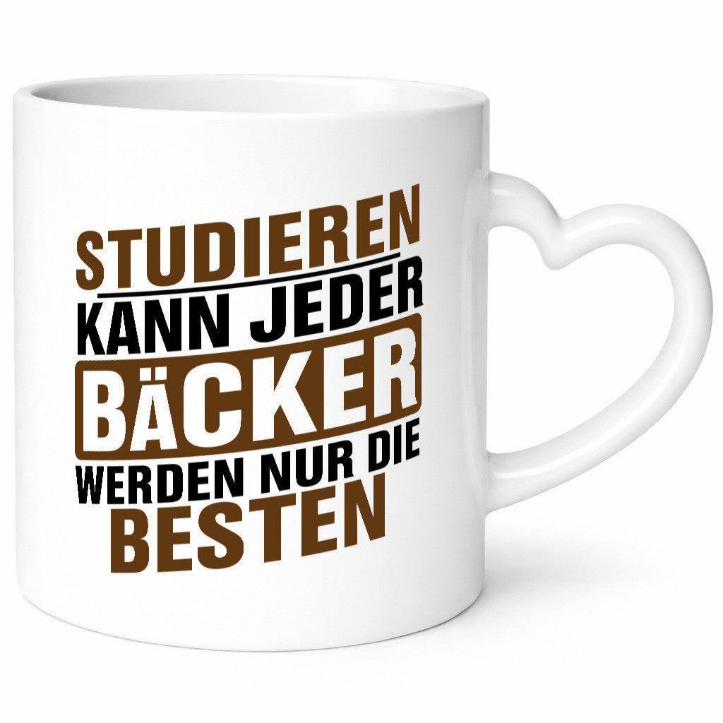 Studieren kann jeder Bäcker werden nur die Besten Geschenkidee Humor Tasse