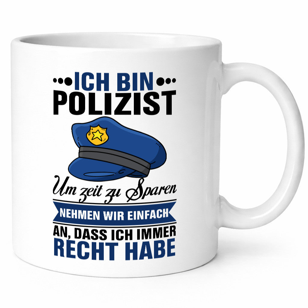 Ich bin Polizist |Ich habe immer Recht | Polizei Geschenk Humor Geschenkidee