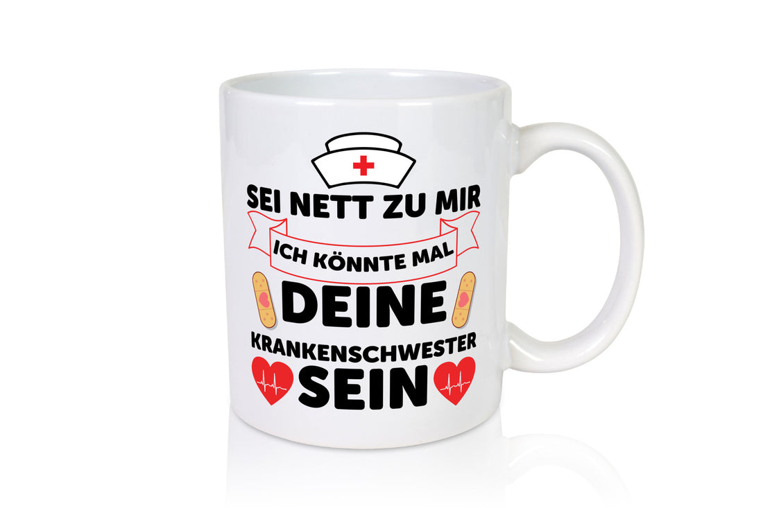 Ich könnte deine Krankenschwester sein | Pflegekraft Geschenkidee Humor Tasse