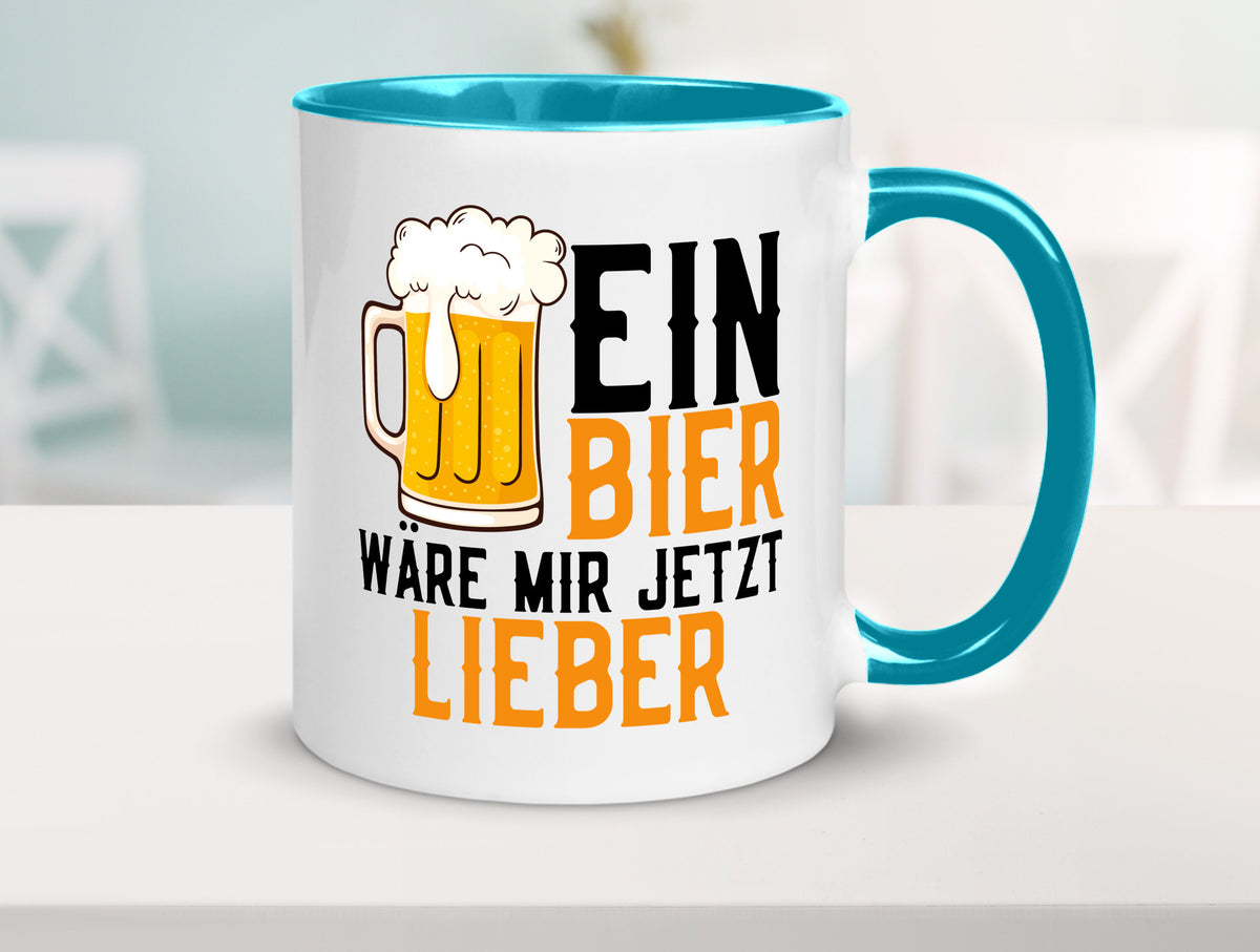 Ein Bier wäre mir jetzt lieber | Kollegen lustiger Spruch Geschenk Arbeit Büro Tasse