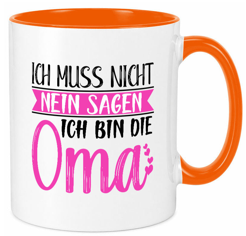 Muss nicht nein sagen, bin die Oma | Großmutter lustiger Spruch Geschenk Tasse