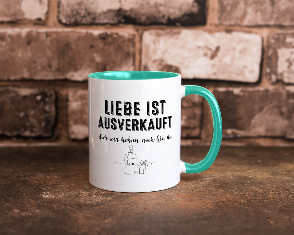 Liebe ist Ausverkauf, aber wir haben noch Gin da Humor Geschenkidee Tasse