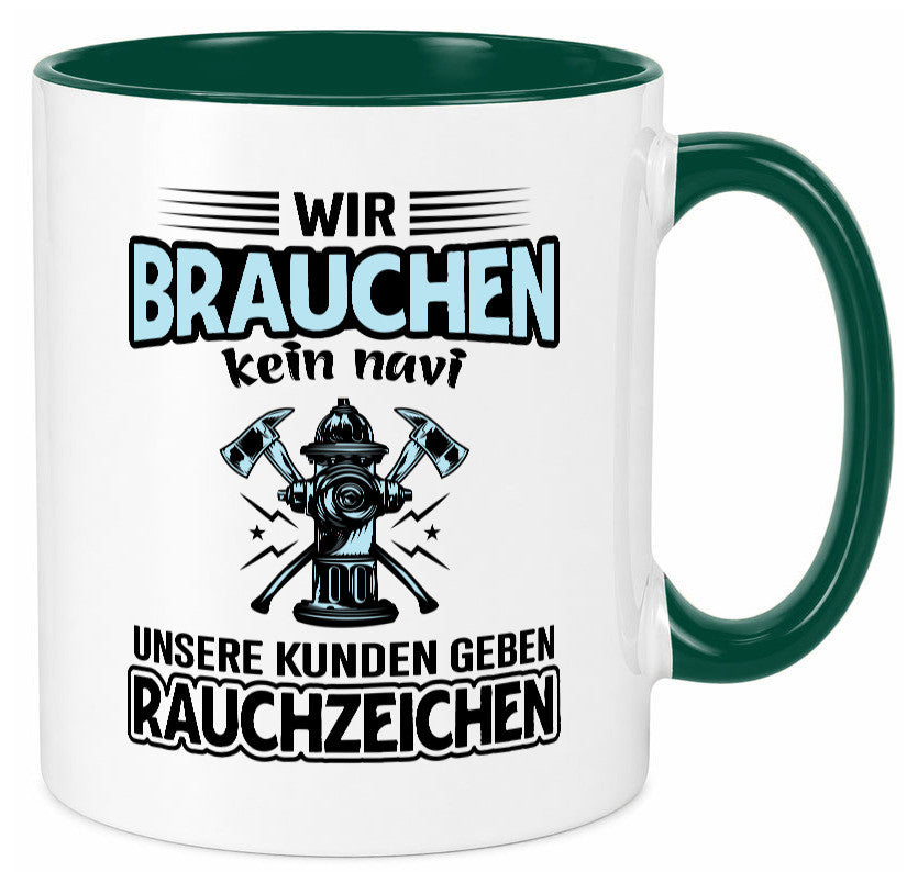 Wir brauchen kein Navi unsere Kunden geben Rauchzeichen lustiger Spruch Tasse