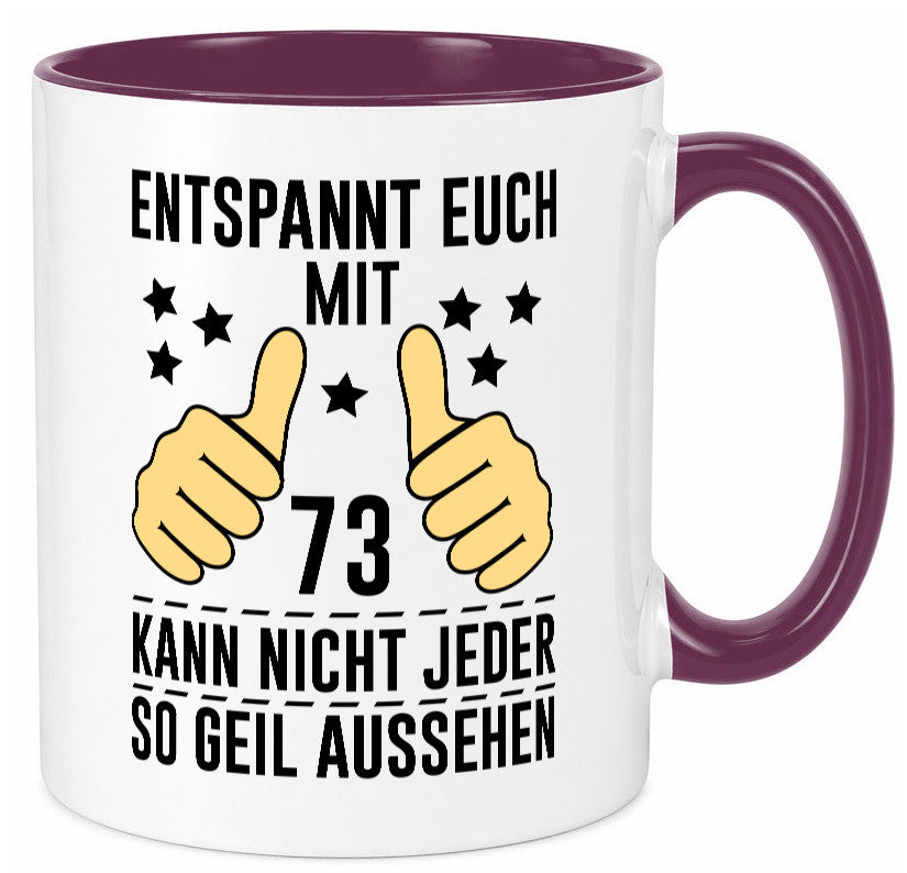 73. Geburtstag | 73 Jahre Geil aussehen Entspannt euch v2 Geschenkidee Humor