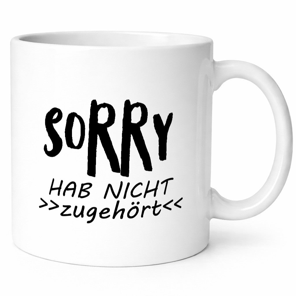 Sorry hab nicht zugehört | ich höre dich Geschenkidee Humor Tasse