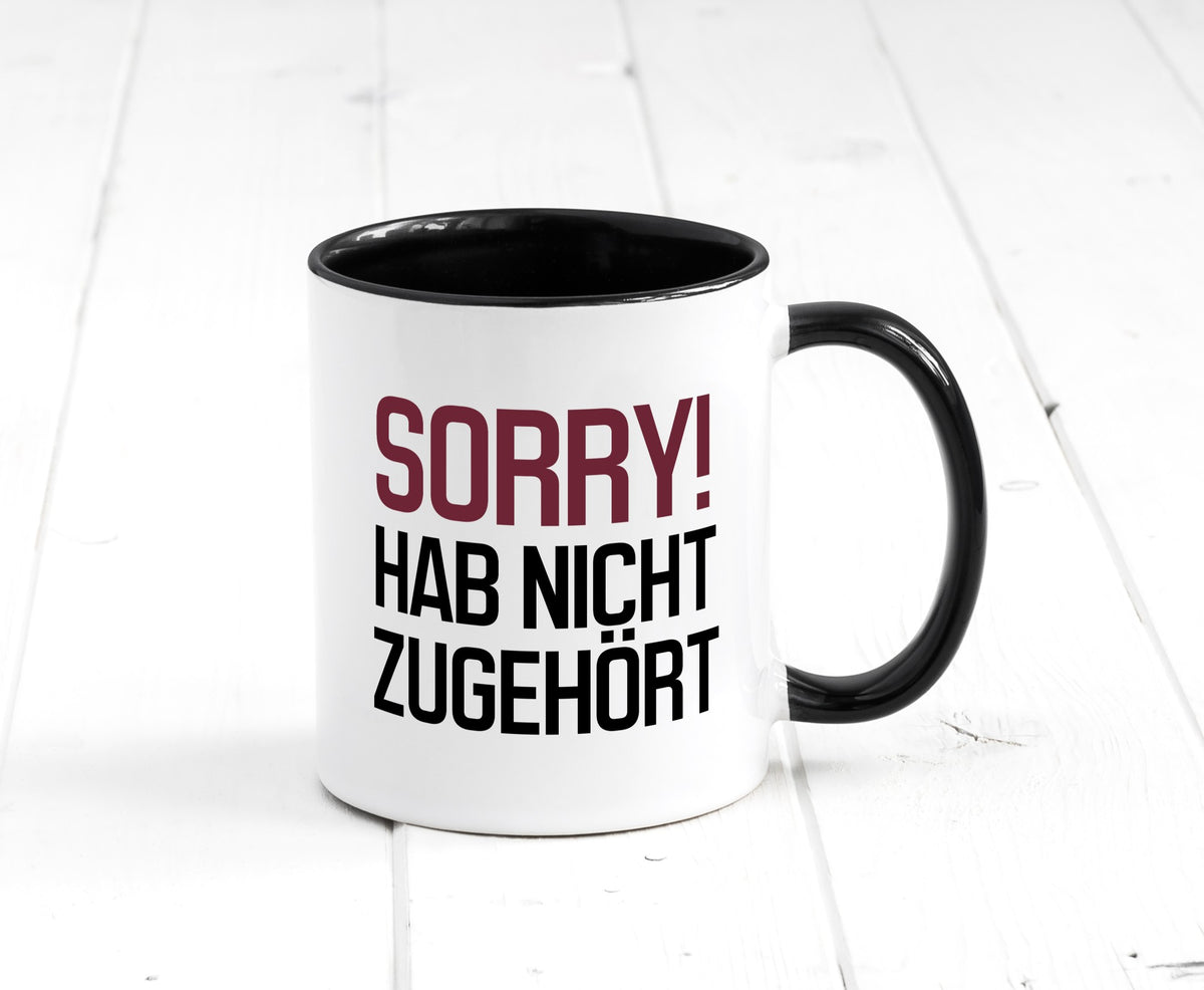 Sorry! Hab nicht zugehört Humor Geschenkidee Tasse