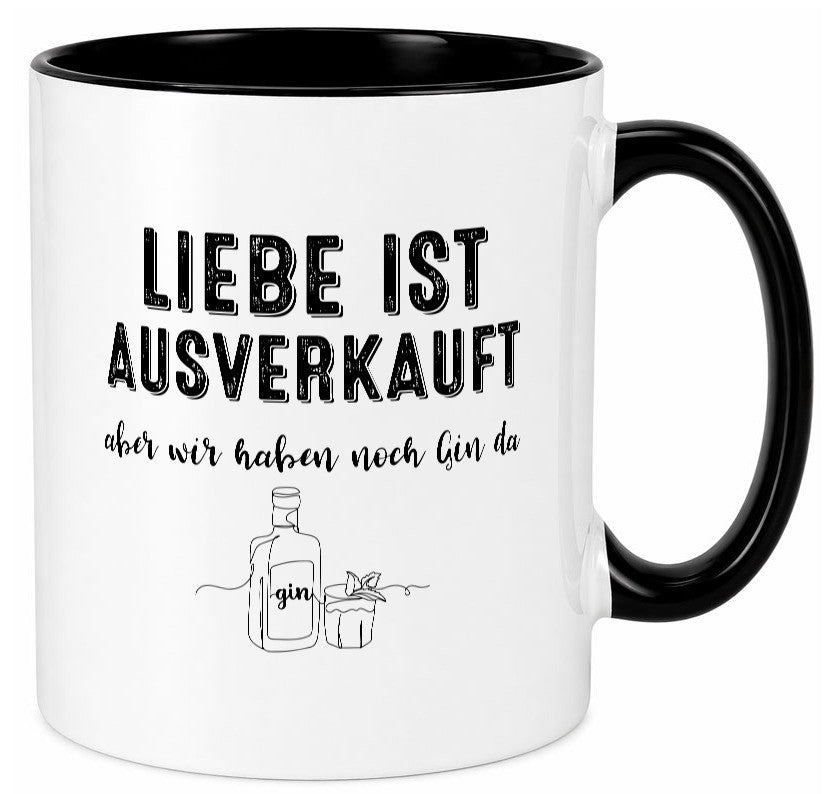 Liebe ist Ausverkauf, aber wir haben noch Gin da Humor Geschenkidee Tasse