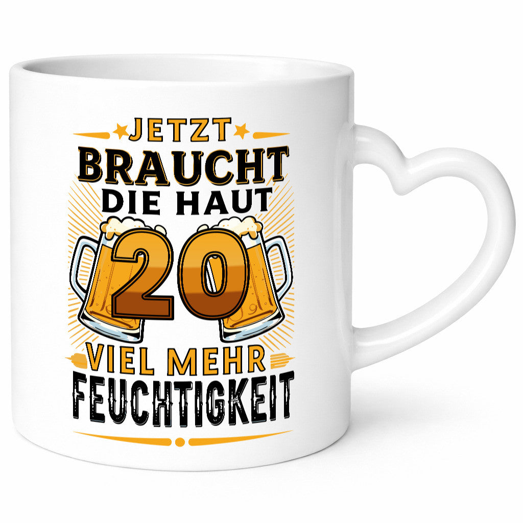 20 braucht die haut mehr Feuchtigkeit | 20. Geburtstag v2 lustiger Spruch