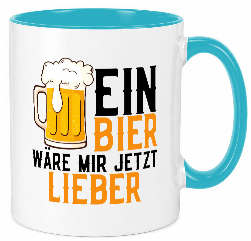 Ein Bier wäre mir jetzt lieber | Kollegen lustiger Spruch Geschenk Arbeit Büro Tasse