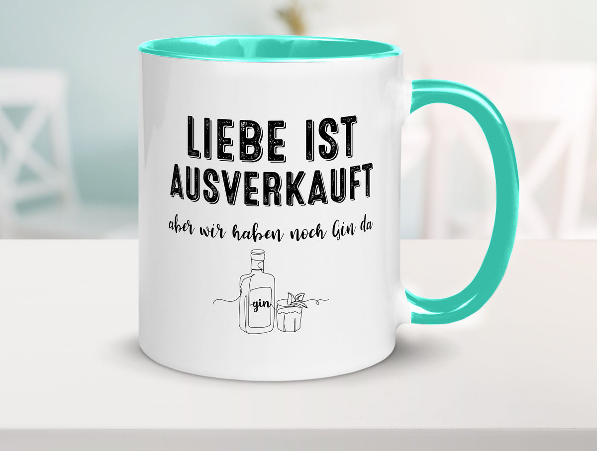 Liebe ist Ausverkauf, aber wir haben noch Gin da Humor Geschenkidee Tasse