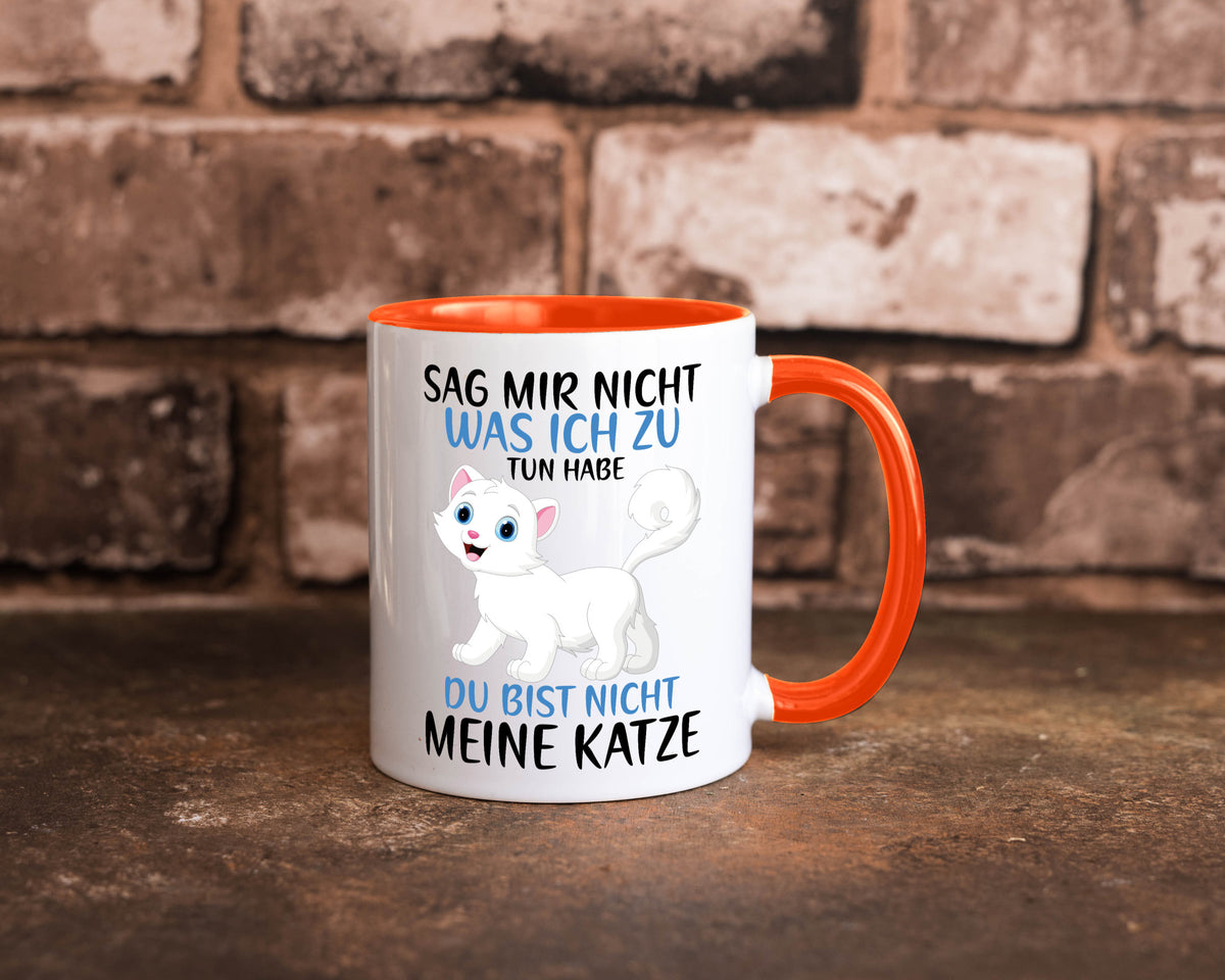 Sag mir nicht was ich zu tun habe | meine Katze Geschenk Tierliebhaber Humor Tasse