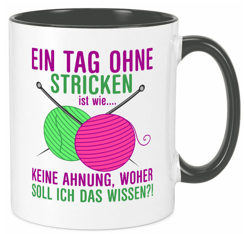 Ein Tag ohne Stricken | Strickzubehör Hobbystrickerin Geschenk Humor
