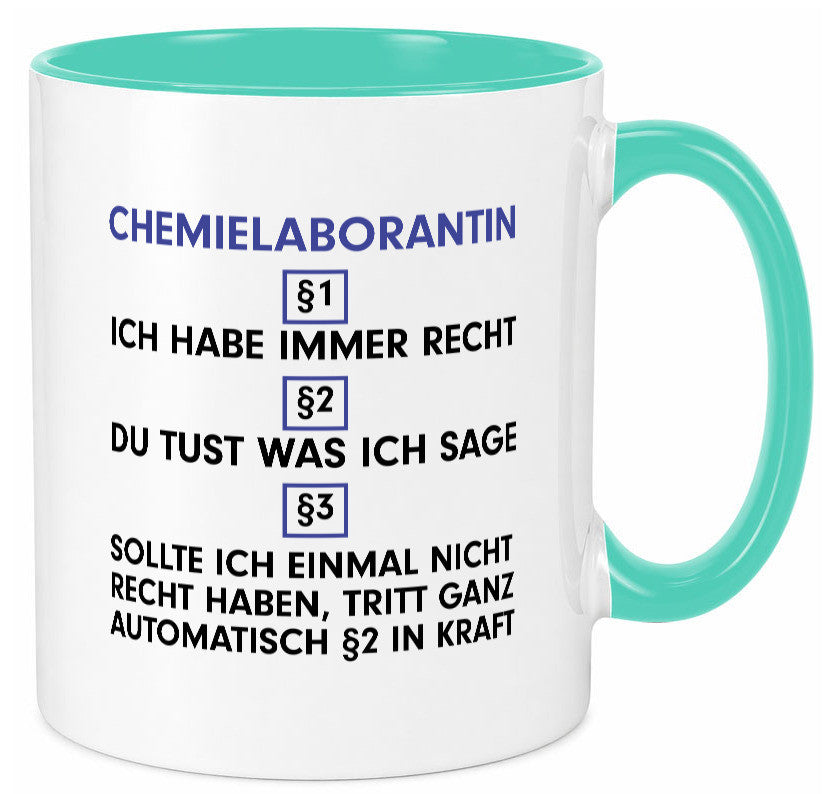 Ich habe immer Recht Chemielaborantin | Laborantin Chemie Humor Geschenkidee Tasse