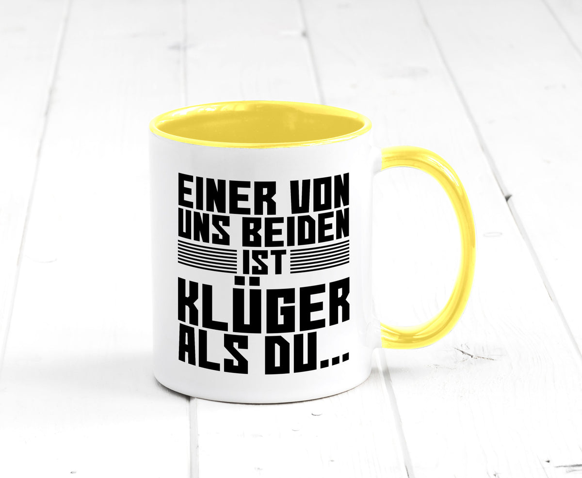 Einer von uns beiden ist klüger als du | Intelligenz Witz lustiger Spruch Tasse