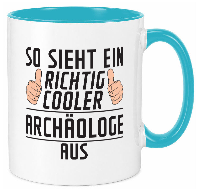 Richtig Cooler Archäologe | Archäologie Forscher Humor Geschenkidee Tasse