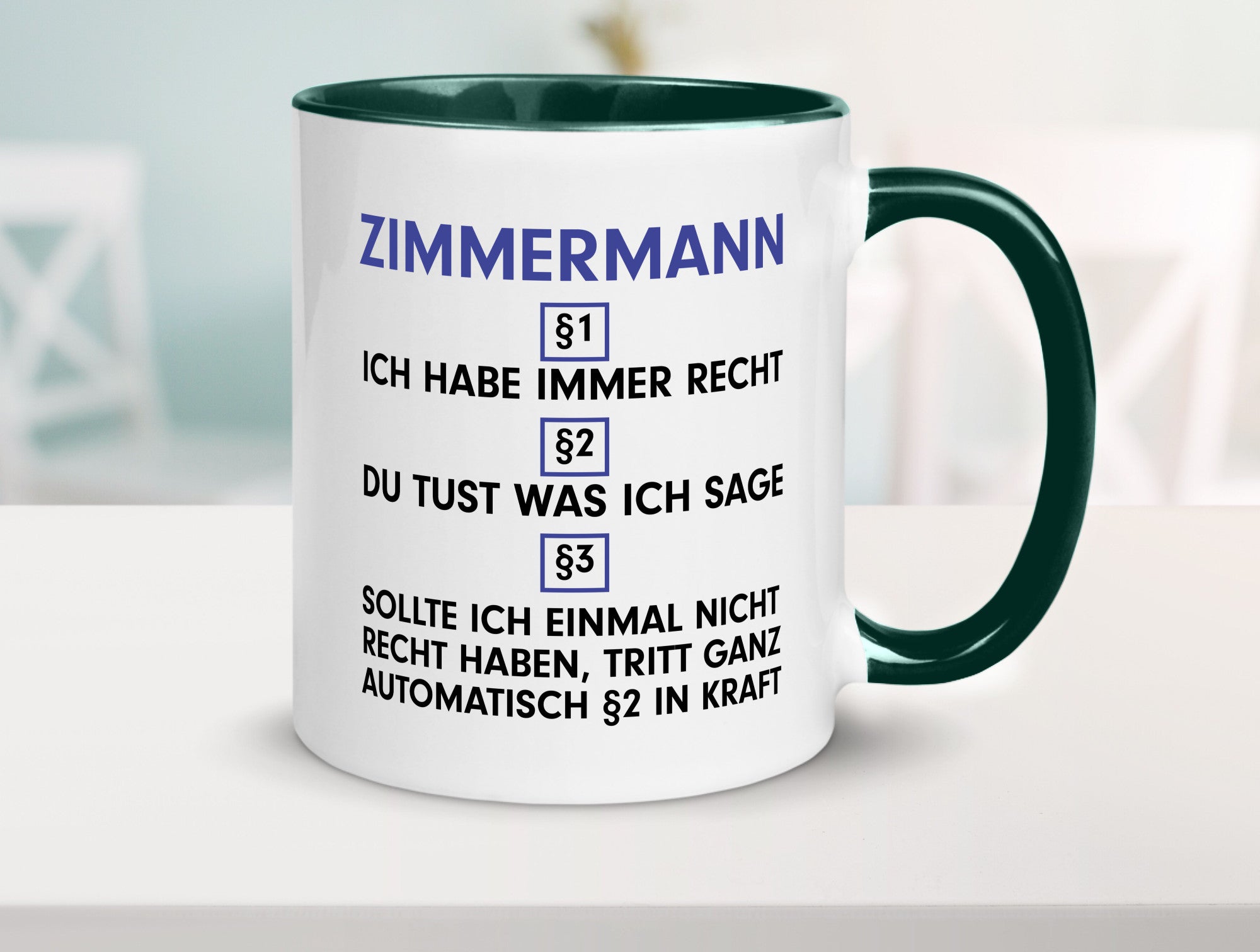 Ich habe immer Recht Zimmermann | Handwerker Holzbau v2 Geschenkidee Humor Tasse